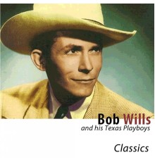 Bob Wills - Classics (Remastered)