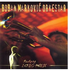 Boban Markovic Orkestar - Srce Cigansko