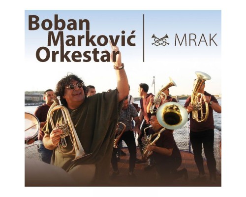 Boban Markovic Orkestar - Mrak