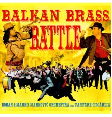 Boban & Marko Markovic Orchestra & Fanfare Ciocarlia - Balkan Brass Battle