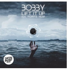 Bobby - Lift It Up