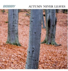 Bobby - Autumn Never Leaves