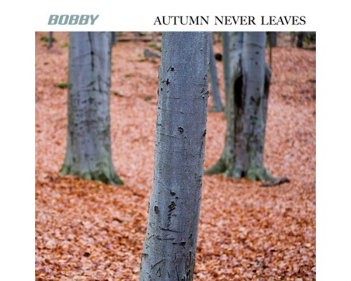 Bobby - Autumn Never Leaves