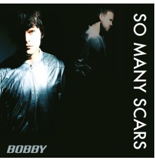 Bobby - So Many Scars