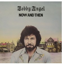 Bobby Angel - Now and Then