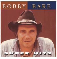 Bobby Bare - Super Hits