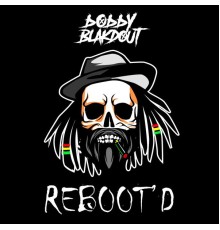 Bobby Blakdout - Reboot'D