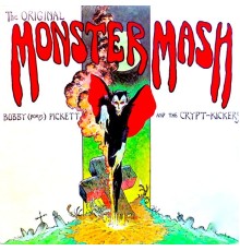 Bobby "Boris" Pickett And The Crypt-Kickers - The Original Monster Mash! (Remastered)