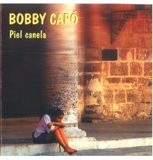 Bobby Capo - Piel Canela