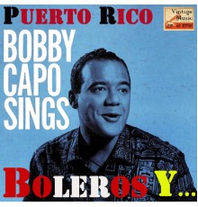 Bobby Capo - Vintage Puerto Rico No. 13 - EP: Bobby Capó Sings, Boleros Y Más