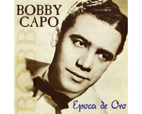 Bobby Capo - Época De Oro