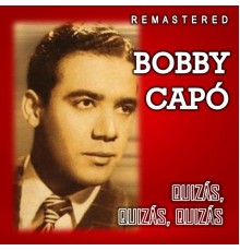 Bobby Capo - Quizás, quizás, quizás  (Remastered)