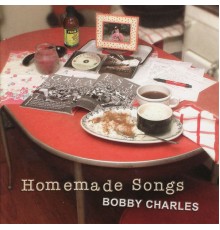 Bobby Charles - Homemade Songs