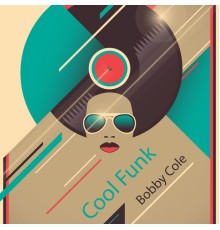 Bobby Cole - Cool Funk