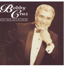 Bobby Cruz - Se me Olvido