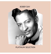 Bobby Day - Platinum Selection