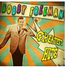 Bobby Freeman - Greatest Hits