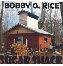 Bobby G. Rice - Sugar Shack