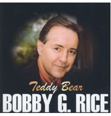 Bobby G. Rice - Teddy Bear