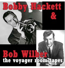 Bobby Hackett & Bob Wilber - The Voyager Room Tapes 1956-1958