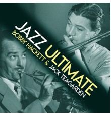 Bobby Hackett and Jack Teagarden - Jazz Ultimate
