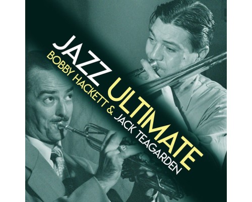 Bobby Hackett and Jack Teagarden - Jazz Ultimate Bobby Hackett and Jack Teagarden - Jazz Ultimate