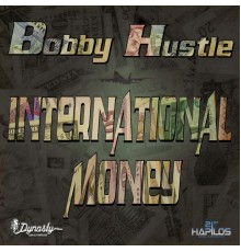 Bobby Hustle - International Money