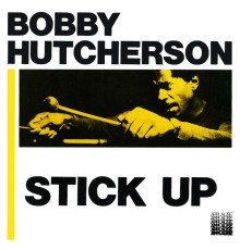 Bobby Hutcherson - Stick-Up!