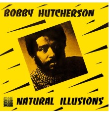 Bobby Hutcherson - Natural Illusions