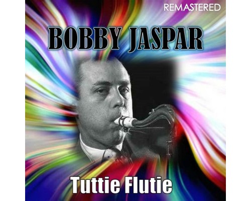 Bobby Jaspar - Tuttie Flutie  (Remastered)