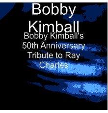 Bobby Kimball - Bobby Kimball's 50th Anniversary Tribute to Ray Charles