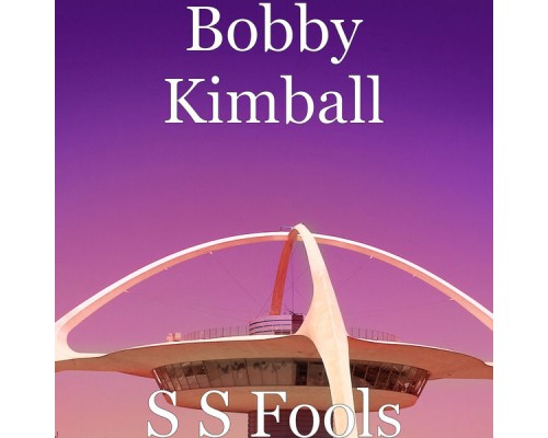 Bobby Kimball - S S Fools