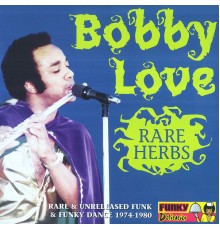 Bobby Love - Rare Herbs