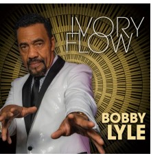 Bobby Lyle - Ivory Flow