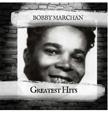 Bobby Marchan - Greatest Hits