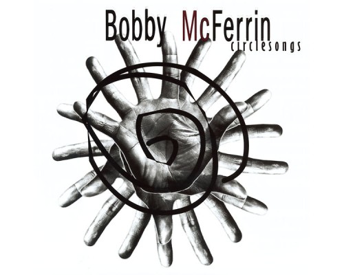 Bobby McFerrin - Circlesongs (Voice)