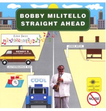 Bobby Militello - Straight Ahead