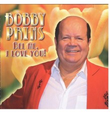 Bobby Prins - Bel me, I love you!