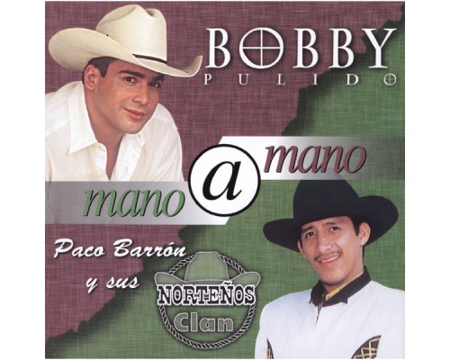 Bobby Pulido - Mano A Mano