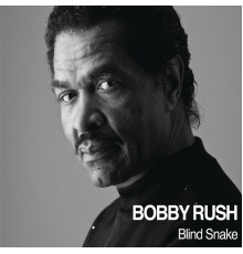 Bobby Rush - Blind Snake