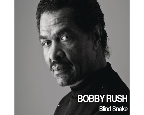 Bobby Rush - Blind Snake