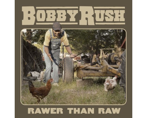 Bobby Rush - Rawer Than Raw