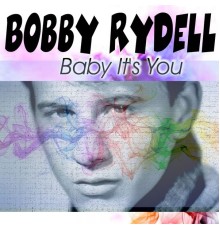 Bobby Rydell - Baby It's You