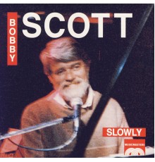 Bobby Scott - Slowly