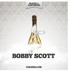 Bobby Scott - Cerebellum