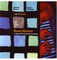 Bobby Shew - Bobby Shew, Gary Foster and Friends Play the Music Of Reed Kotler