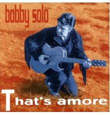 Bobby Solo - THAT'S AMORE