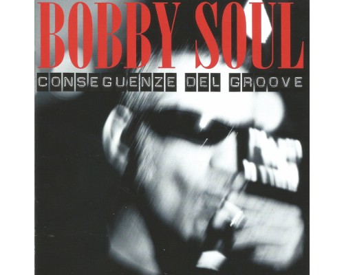 Bobby Soul - Conseguenze del groove