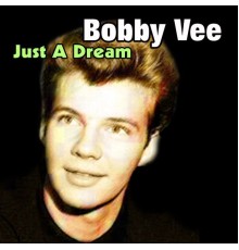 Bobby Vee - Just a Dream