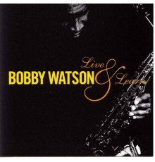 Bobby Watson - Live & Learn